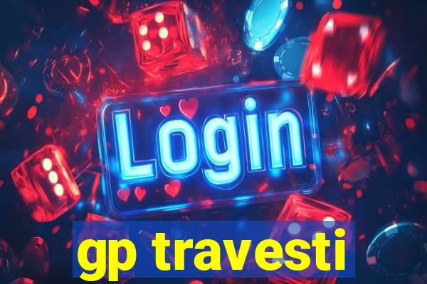 gp travesti